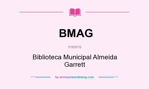 What does BMAG mean? It stands for Biblioteca Municipal Almeida Garrett