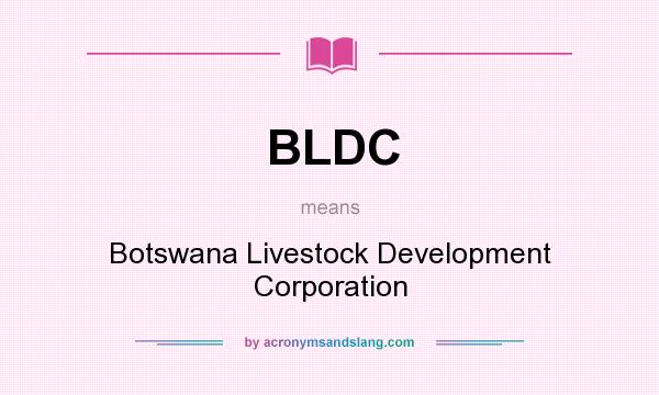 What does BLDC mean? It stands for Botswana Livestock Development Corporation