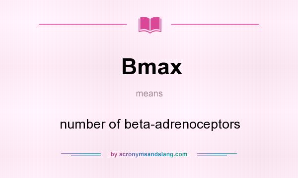 What does Bmax mean? It stands for number of beta-adrenoceptors