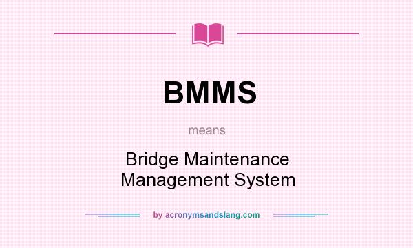 What does BMMS mean? It stands for Bridge Maintenance Management System