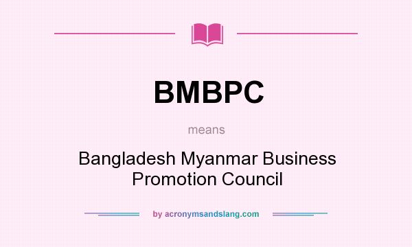 What does BMBPC mean? It stands for Bangladesh Myanmar Business Promotion Council