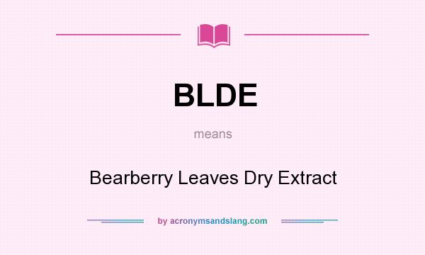 What does BLDE mean? It stands for Bearberry Leaves Dry Extract