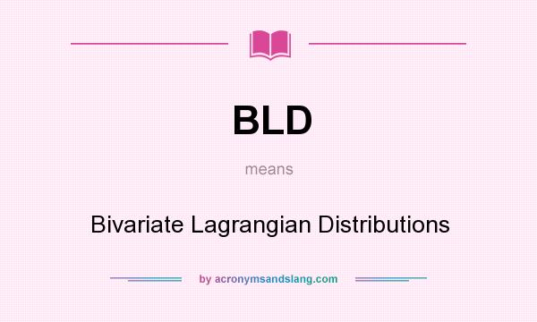 What does BLD mean? It stands for Bivariate Lagrangian Distributions