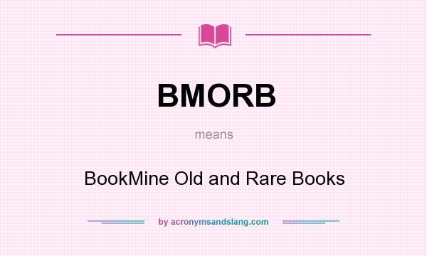 What does BMORB mean? It stands for BookMine Old and Rare Books