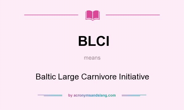 What does BLCI mean? It stands for Baltic Large Carnivore Initiative