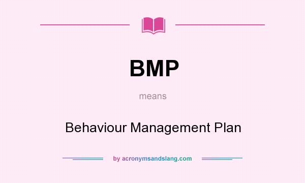 What does BMP mean? It stands for Behaviour Management Plan