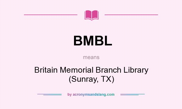 What does BMBL mean? It stands for Britain Memorial Branch Library (Sunray, TX)
