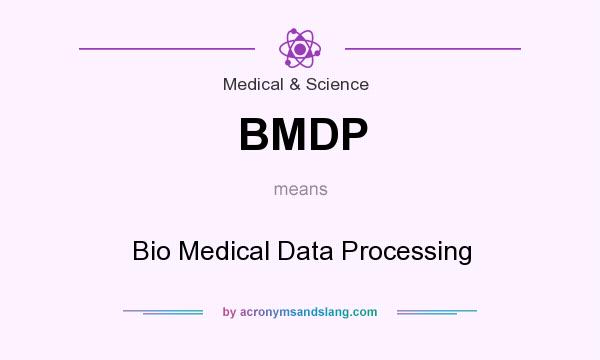 What does BMDP mean? It stands for Bio Medical Data Processing