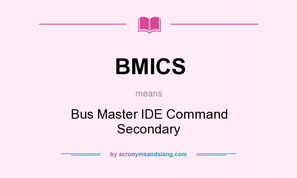 What does BMICS mean? It stands for Bus Master IDE Command Secondary
