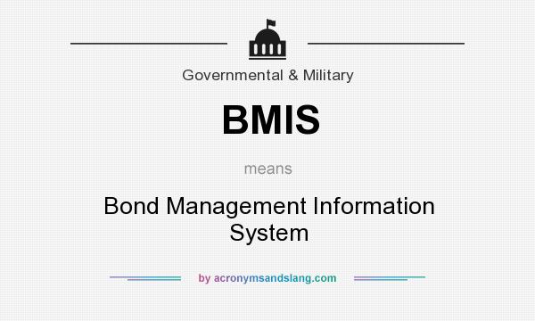 What does BMIS mean? It stands for Bond Management Information System