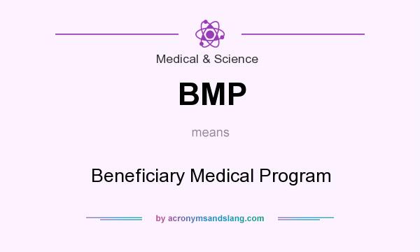 What does BMP mean? It stands for Beneficiary Medical Program