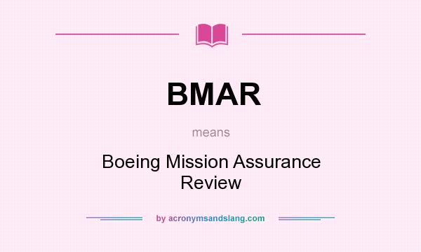 What does BMAR mean? It stands for Boeing Mission Assurance Review