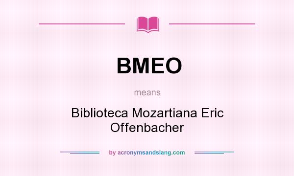 What does BMEO mean? It stands for Biblioteca Mozartiana Eric Offenbacher