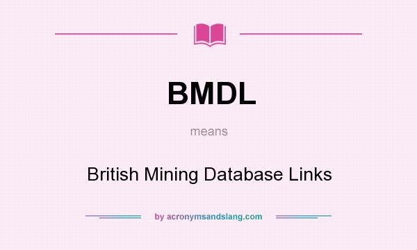 What does BMDL mean? It stands for British Mining Database Links