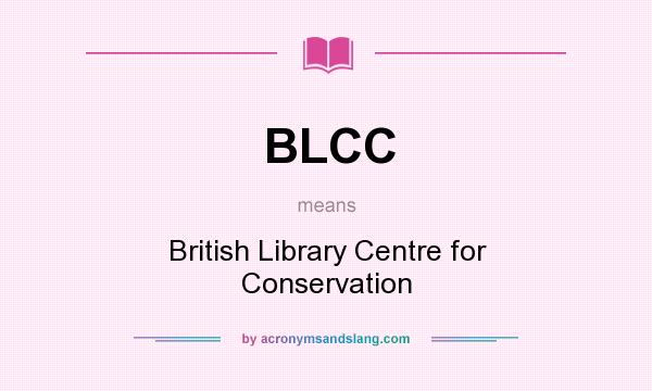 What does BLCC mean? It stands for British Library Centre for Conservation