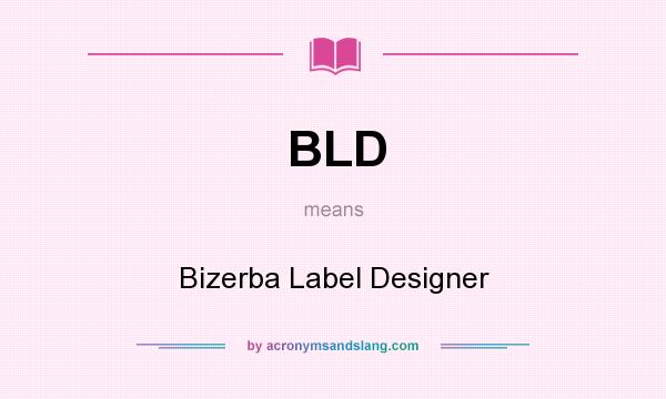 What does BLD mean? It stands for Bizerba Label Designer
