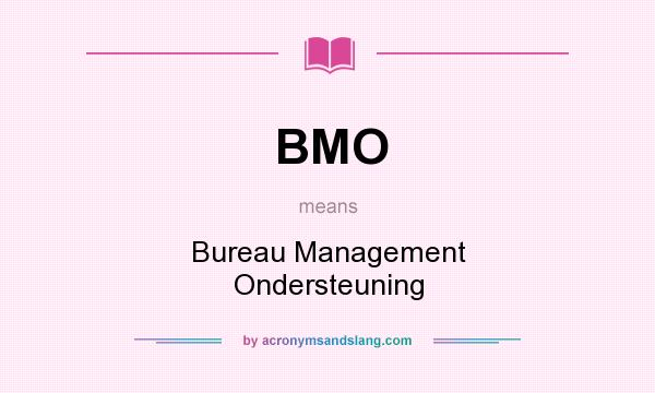 What does BMO mean? It stands for Bureau Management Ondersteuning