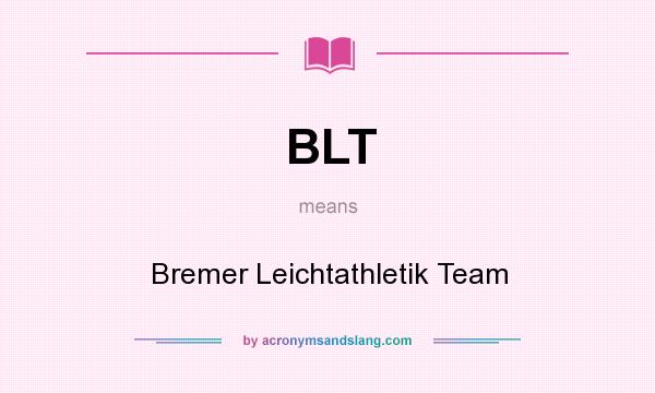 What does BLT mean? It stands for Bremer Leichtathletik Team