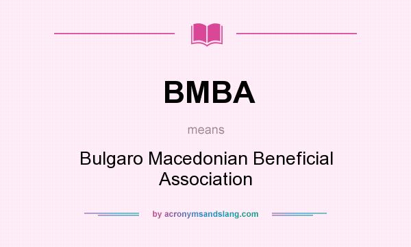 What does BMBA mean? It stands for Bulgaro Macedonian Beneficial Association