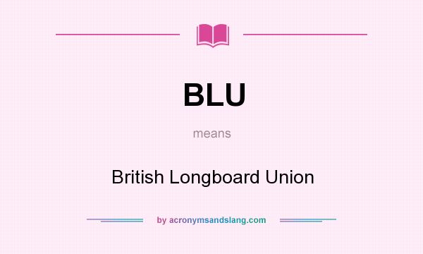 What does BLU mean? It stands for British Longboard Union
