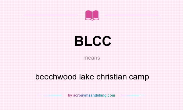 What does BLCC mean? It stands for beechwood lake christian camp