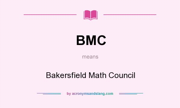 What does BMC mean? It stands for Bakersfield Math Council