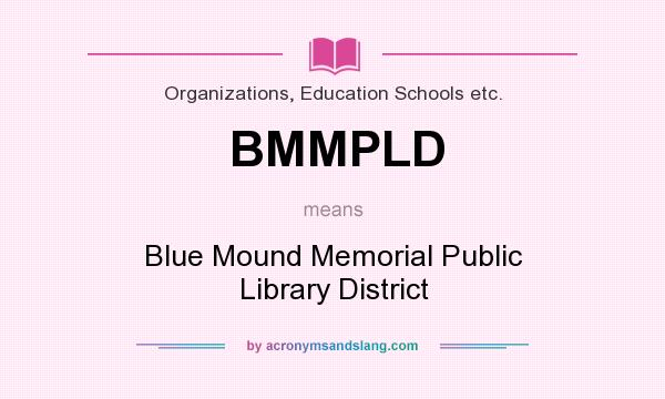 What does BMMPLD mean? It stands for Blue Mound Memorial Public Library District