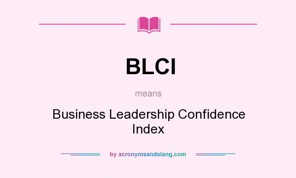 What does BLCI mean? It stands for Business Leadership Confidence Index
