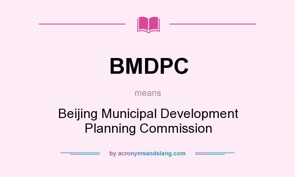What does BMDPC mean? It stands for Beijing Municipal Development Planning Commission
