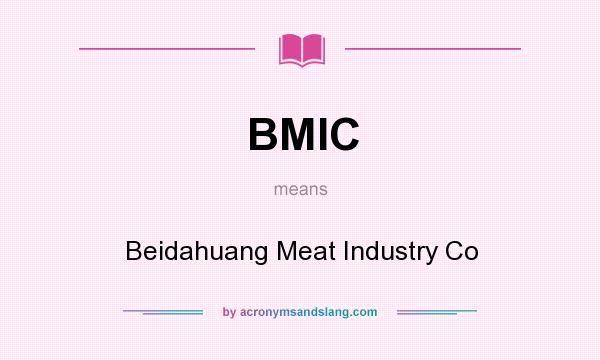 What does BMIC mean? It stands for Beidahuang Meat Industry Co