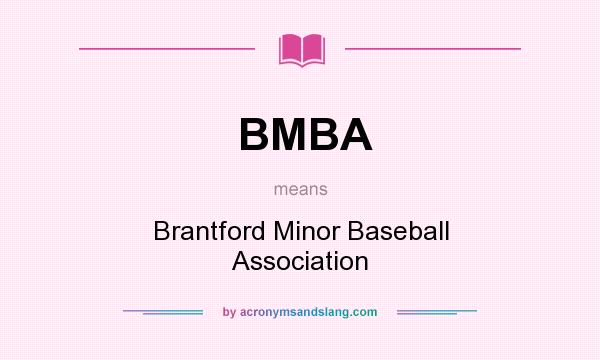 What does BMBA mean? It stands for Brantford Minor Baseball Association