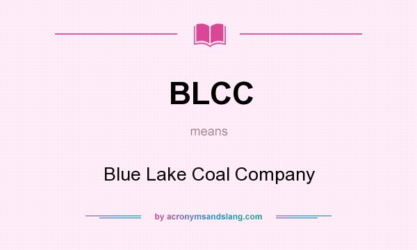 What does BLCC mean? It stands for Blue Lake Coal Company
