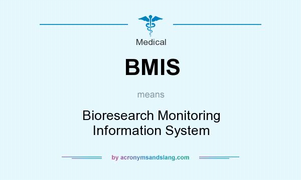 What does BMIS mean? It stands for Bioresearch Monitoring Information System