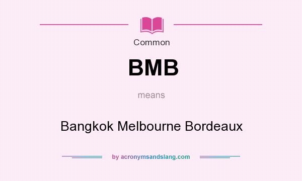 What does BMB mean? It stands for Bangkok Melbourne Bordeaux