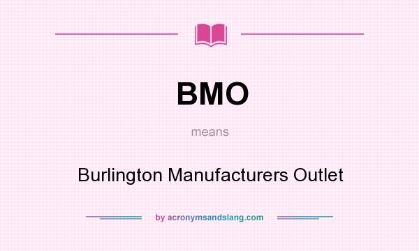 What does BMO mean? It stands for Burlington Manufacturers Outlet
