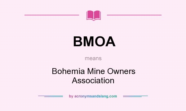 What does BMOA mean? It stands for Bohemia Mine Owners Association