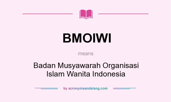 What does BMOIWI mean? It stands for Badan Musyawarah Organisasi Islam Wanita Indonesia