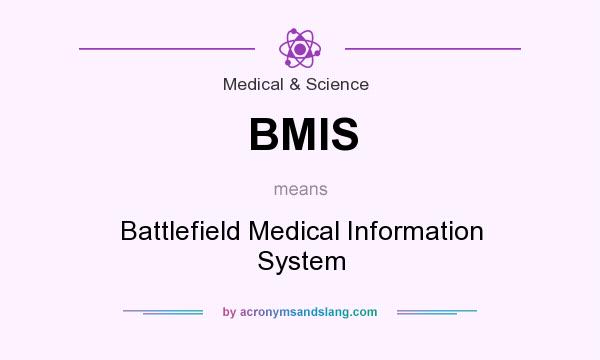 What does BMIS mean? It stands for Battlefield Medical Information System