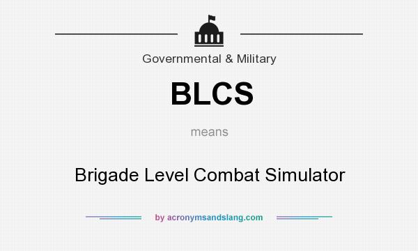 What does BLCS mean? It stands for Brigade Level Combat Simulator