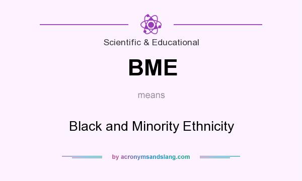 What does BME mean? It stands for Black and Minority Ethnicity