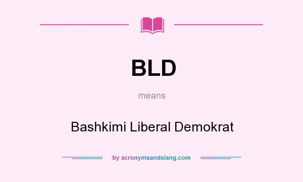 What does BLD mean? It stands for Bashkimi Liberal Demokrat