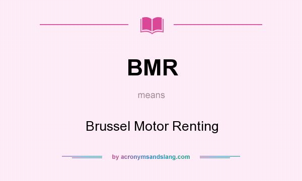 What does BMR mean? It stands for Brussel Motor Renting