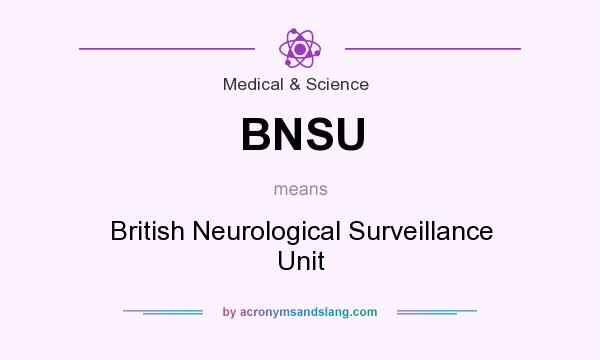 What does BNSU mean? It stands for British Neurological Surveillance Unit