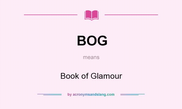 What does BOG mean? It stands for Book of Glamour