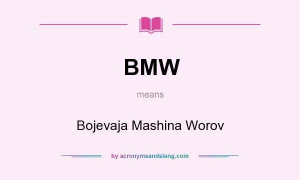 What does BMW mean? It stands for Bojevaja Mashina Worov