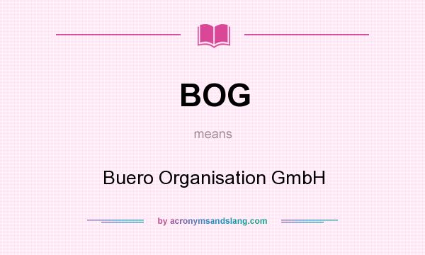 What does BOG mean? It stands for Buero Organisation GmbH