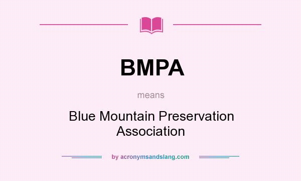 What does BMPA mean? It stands for Blue Mountain Preservation Association