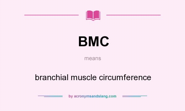 What does BMC mean? It stands for branchial muscle circumference