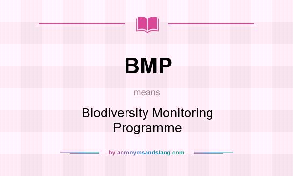 What does BMP mean? It stands for Biodiversity Monitoring Programme