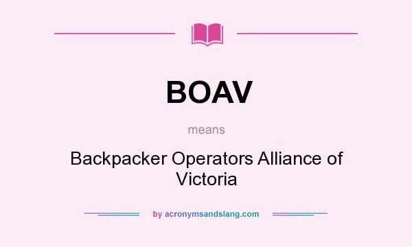What does BOAV mean? It stands for Backpacker Operators Alliance of Victoria